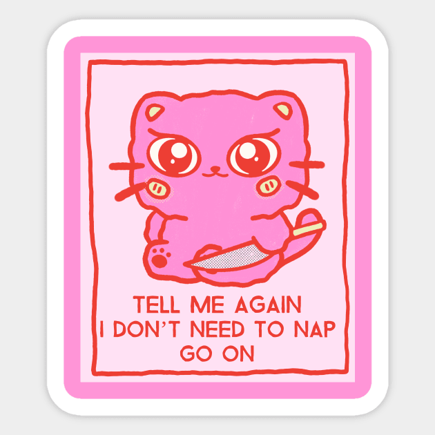 Cute cat with knife tell me again no nap Sticker by Los Babyos